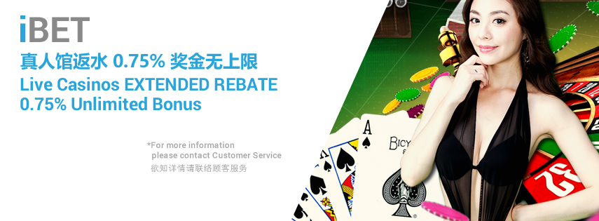 [iBET Malaysia] Live Casinos EXTENDED REBATE 0.75% Unlimited Bonus